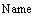 : Name