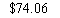 : $74.06